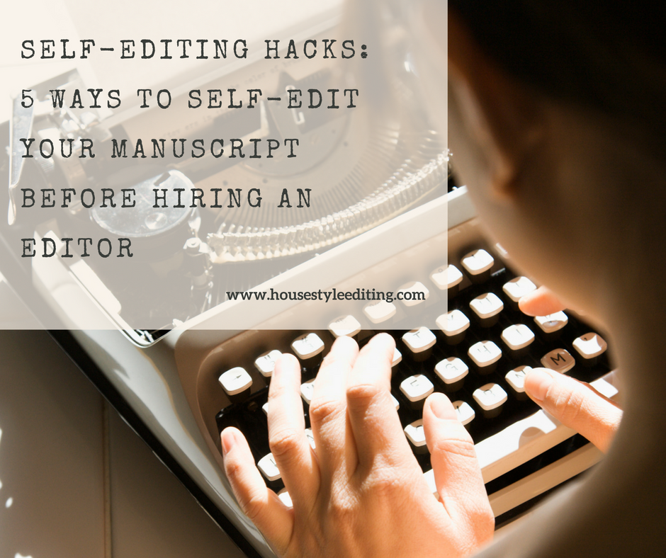 Self-Editing Hacks: 5 Ways to Self-Edit your Manuscript before Hiring an Editor